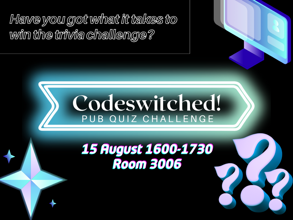 Codeswitched! Pub Quiz Challenge -- 15 August 1600-1730, Room 3006